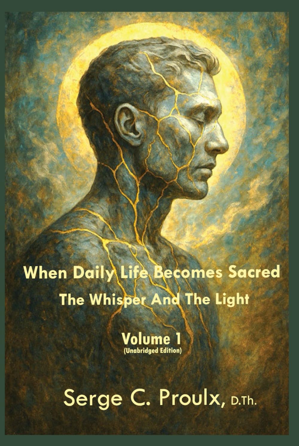 When Daily Life Becomes Sacred: The Whisper And The Light - Volume 1 (Unabridged Edition)