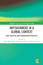 Impeachment in a Global Context: Law, Politics, and Comparative Practice (Routledge Frontiers in Accountability Studies)