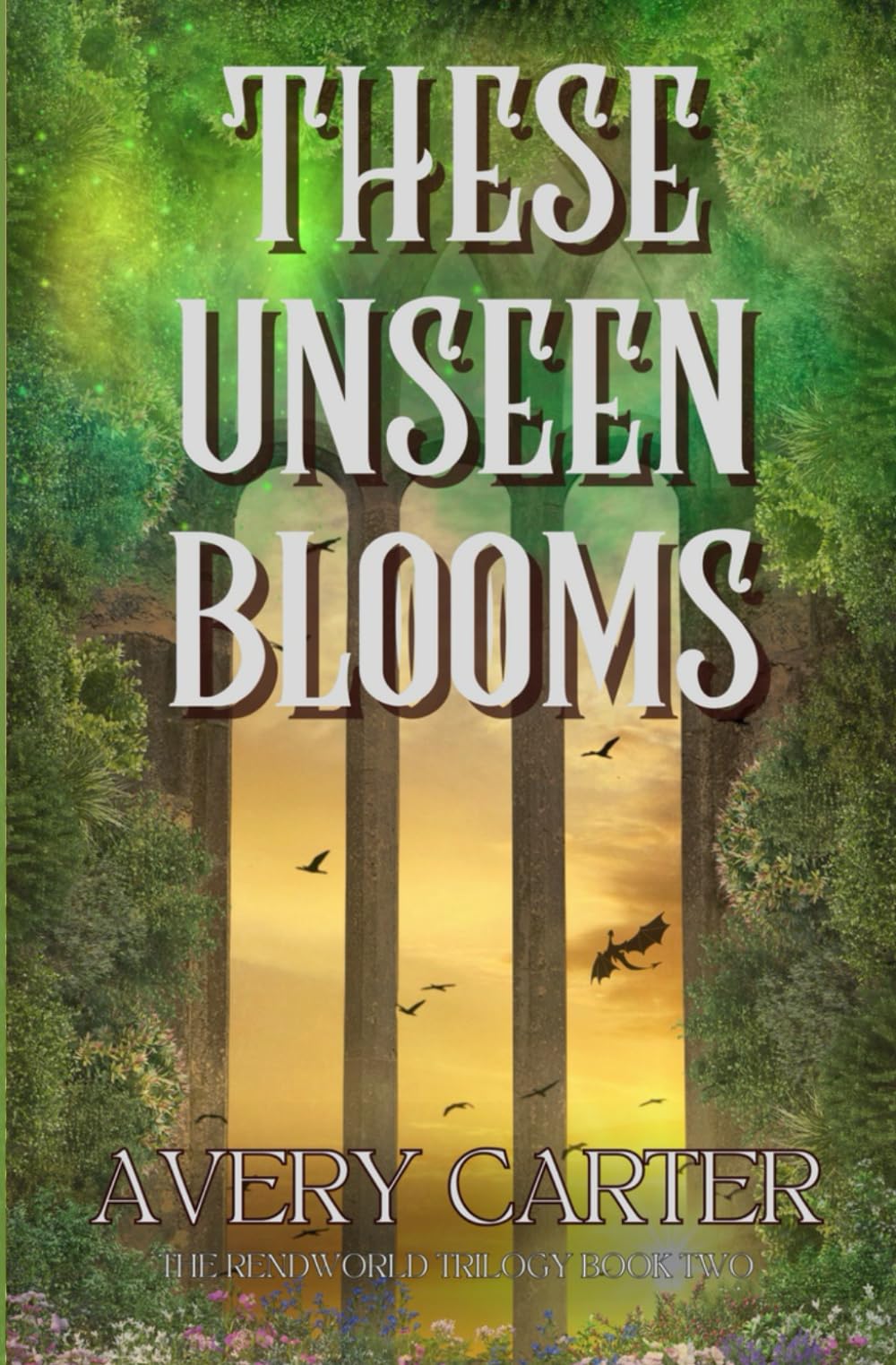These Unseen Blooms: A Cozy Epic Romantasy (The Rendworld Trilogy)