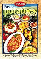 Pass the Potatoes Please! [ a Unique Collection of Delicious Potato Recipes] 1569442223 Book Cover