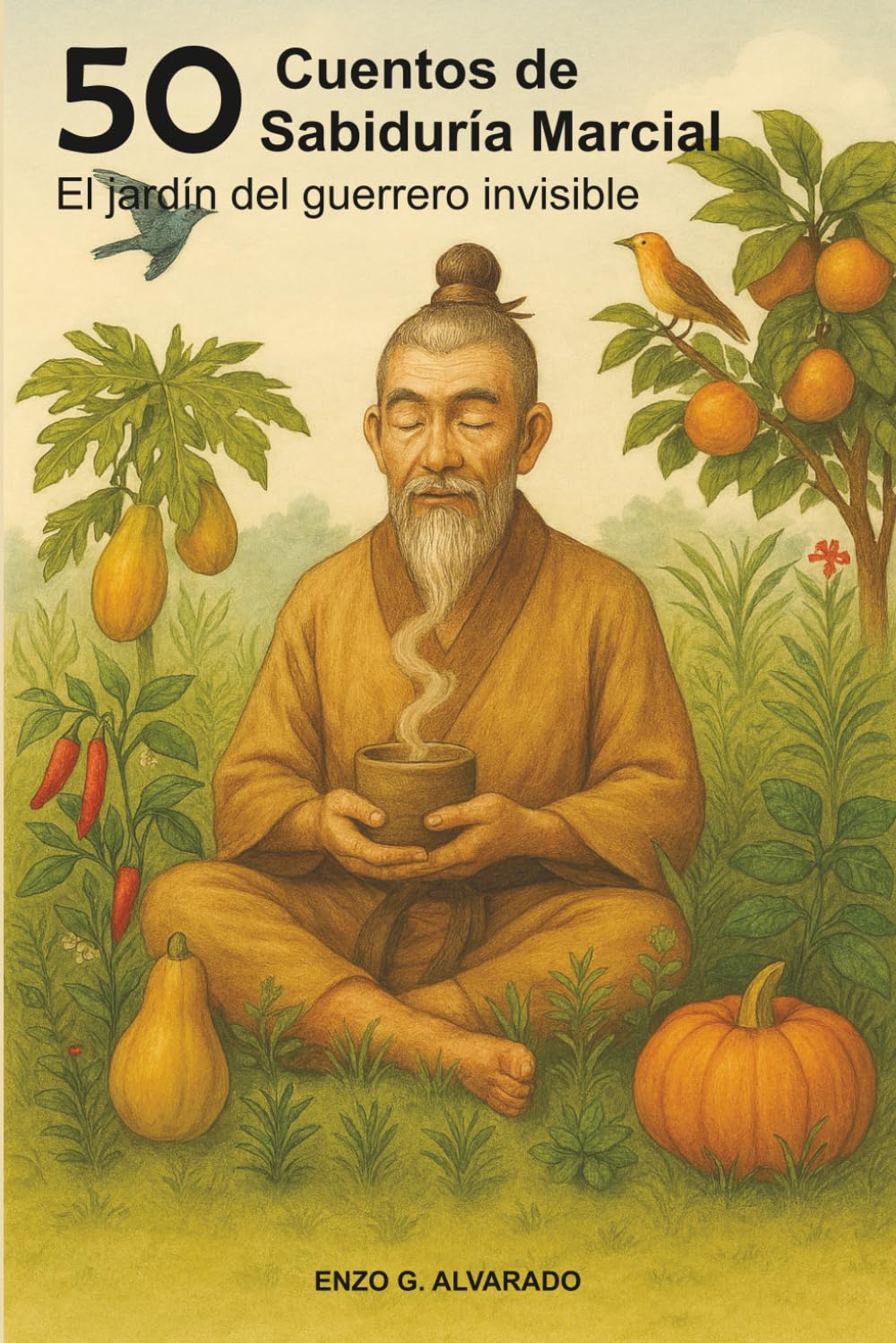 50 Cuentos de Sabiduría Marcial: El jardín del guerrero invisible