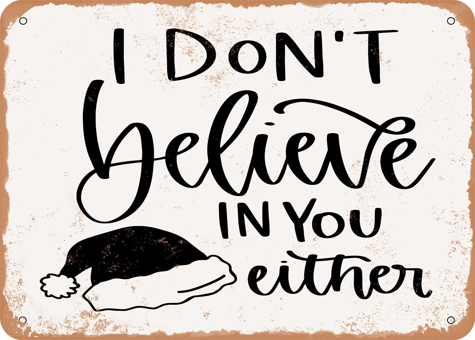 Metal Sign - I Don't Believe In You Either - Vintage Look Sign home decor