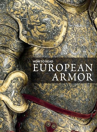 How to Read European Armor (The Metropolitan Museum of Art - How to Read)