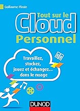 Download Tout sur le Cloud Personnel : Travaillez, stockez, jouez et échangez... dans le nuage (Hors Collection) PDF