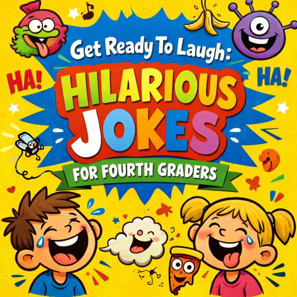 Get Ready To Laugh: Hilarious Jokes For Fourth Graders (Get Ready To Laugh: Hilarious Joke Books For Kids)