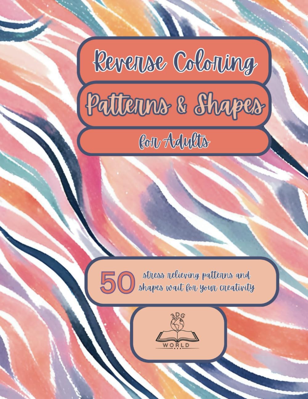 Reverse Coloring Patterns & Shapes for Adults: 50 stress relieving patterns and shapes wait for your creativity