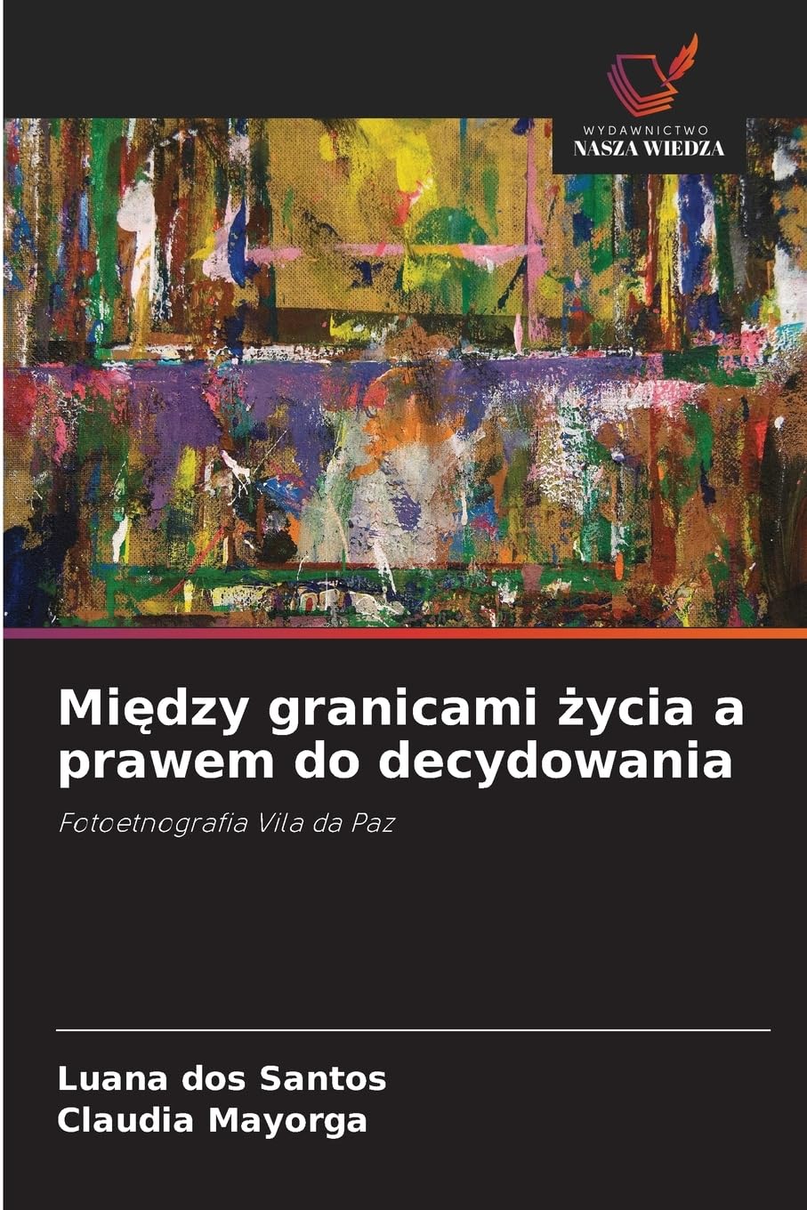 Między granicami życia a prawem do decydowania: Fotoetnografia Vila da Paz