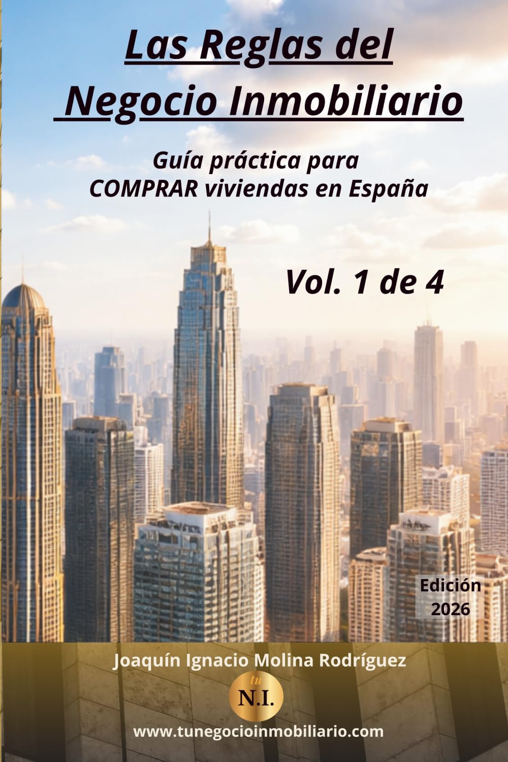 Las reglas del negocio inmobiliario. Comprar viviendas en España: Guía práctica para comprar viviendas en España - Volumen 1