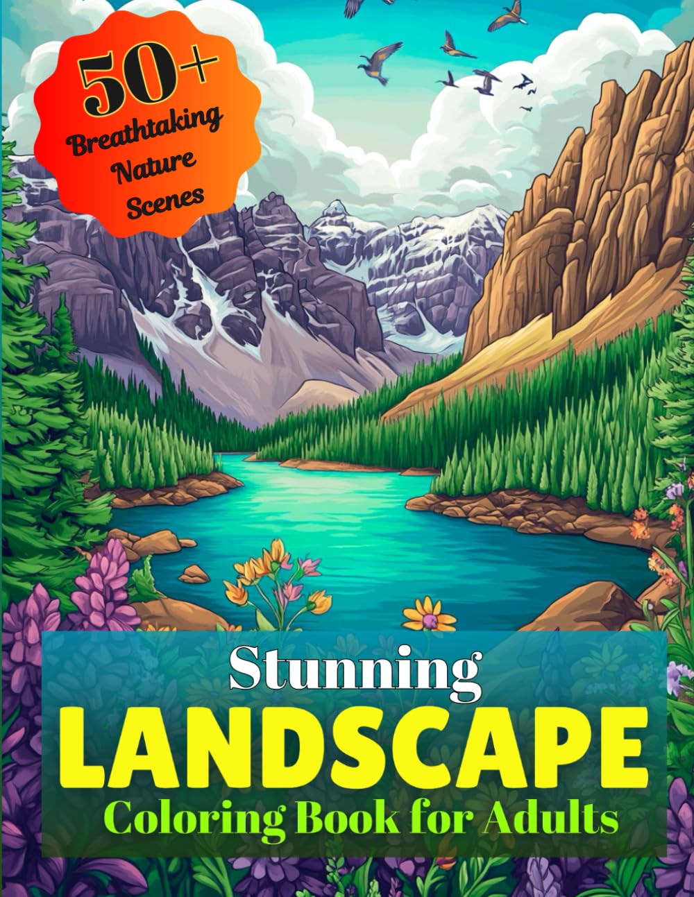 Stunning Landscape Coloring Book for Adults: 50+ Breathtaking Nature Scenes for Stress Relief, Mindfulness, and Creativity | Relaxing Illustrations of Mountains, Forests, Beaches & More
