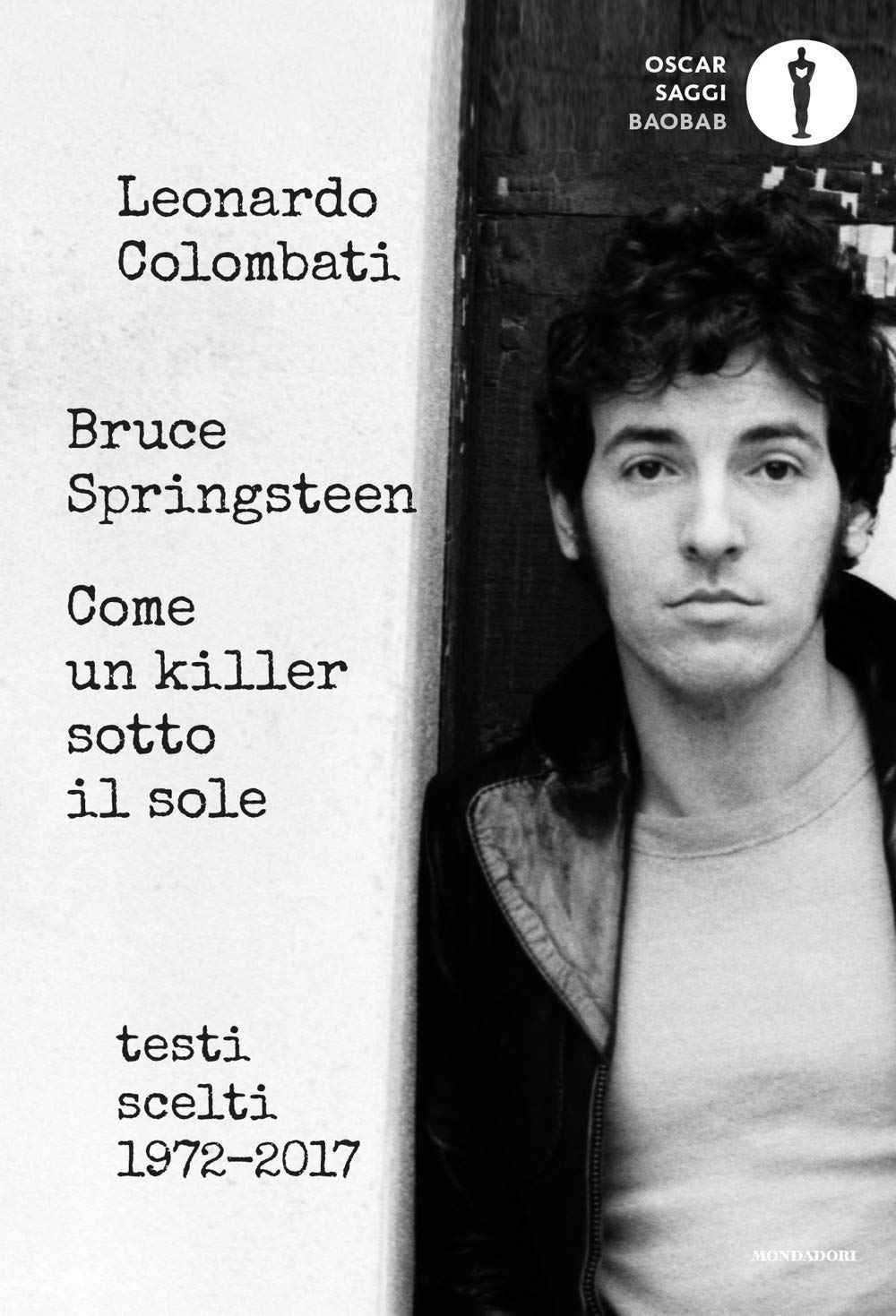 Bruce Springsteen Come un killer sotto il sole Testi scelti 1972-2017 Testo inglese a fronte