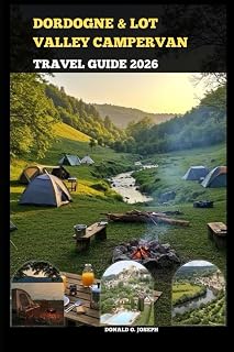 DORDOGNE & LOT VALLEY CAMPERVAN TRAVEL GUIDE 2026