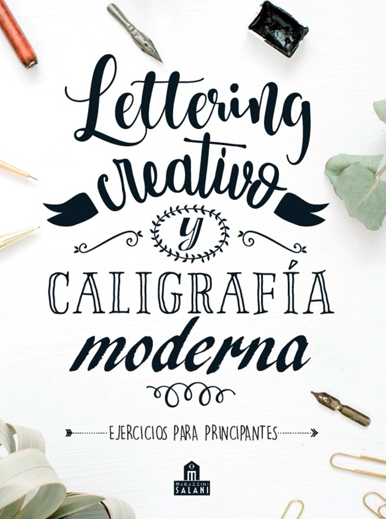 Lettering creativo y caligrafía moderna: Ejercicios para principiantes (NO FICCIÓN)