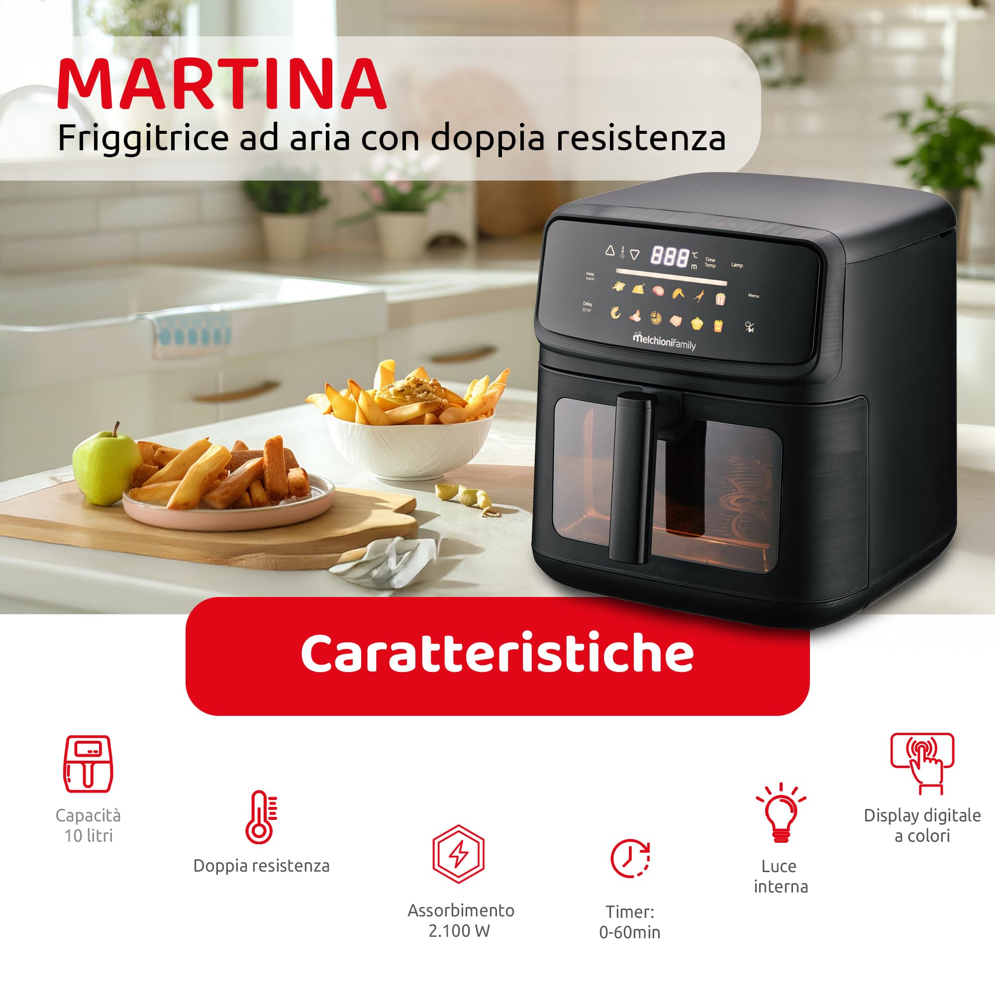 Melchioni Family Friggitrice ad Aria Martina 10L Digitale Capiente e Potente 2.100W alimentazione 220-240V 50/60 Hz