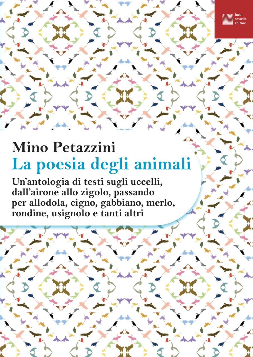 La Poesia Degli Animali. Un' Antologia Di Testi Sugli Uccelli, Dall'airone Allo Zigolo, Passando Per Allodola, Cigno, Gabbiano, Merlo, Rondine, Usignolo E Tanti Altri (Vol. 3) - 4