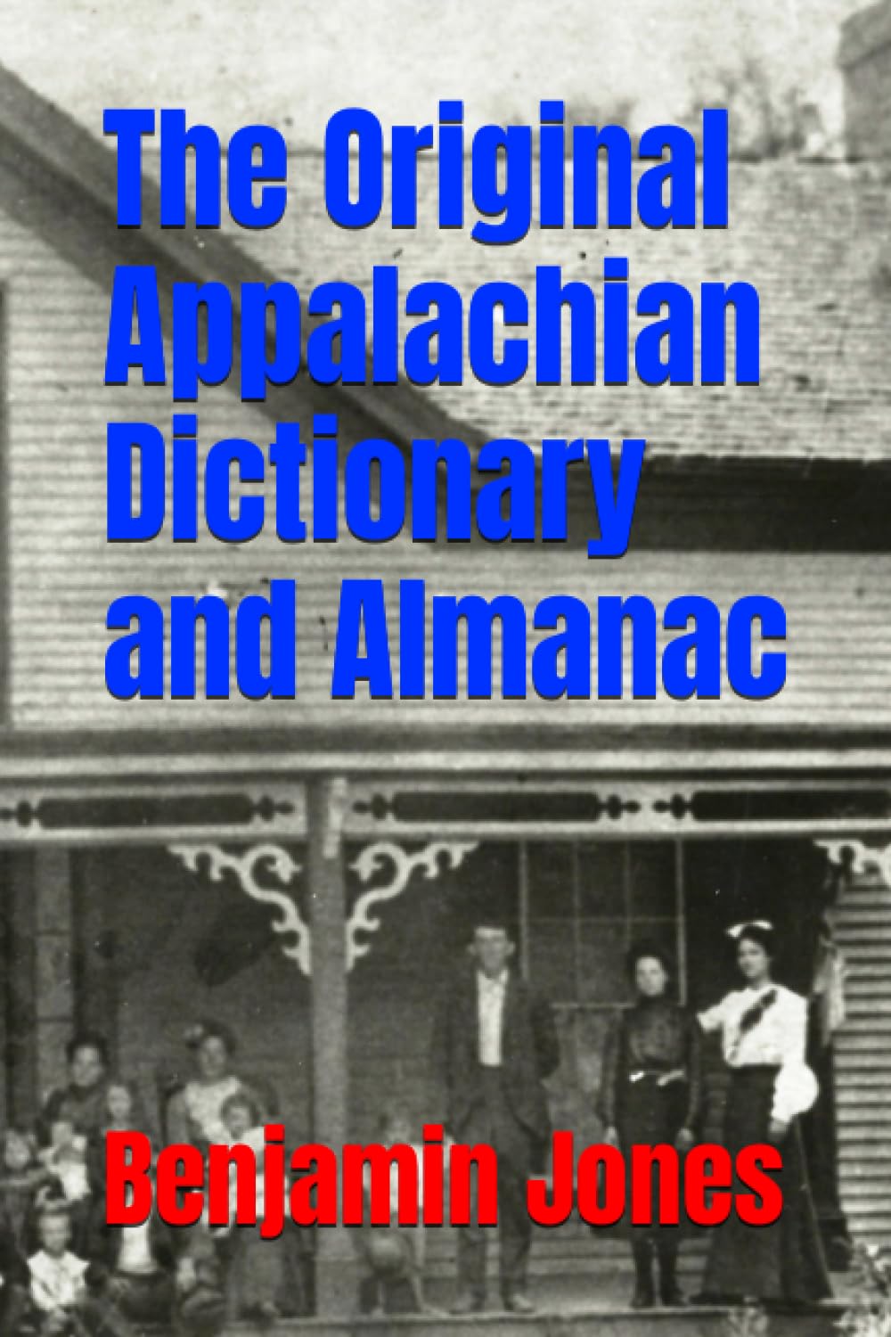 The Original Appalachian Dictionary and Almanac Jones, Benjamin