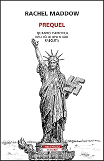 Prequel: Quando l’America rischio di diventare fascista (Italian Edition)