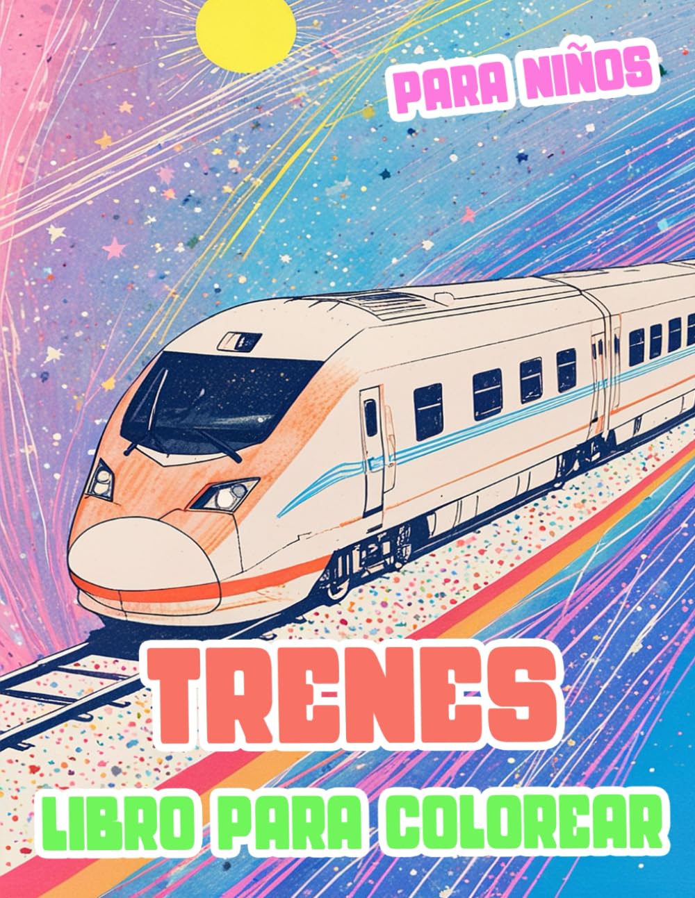 Trenes Libro Para Colorear Para Niños: Páginas De Trenes Clásicos Y Modernos Famosos Trenes De Vapor De Mercancías Locomotoras Bala Metros Tranvías ... Alivio Del Estrés | Niños Pequeños Niñas