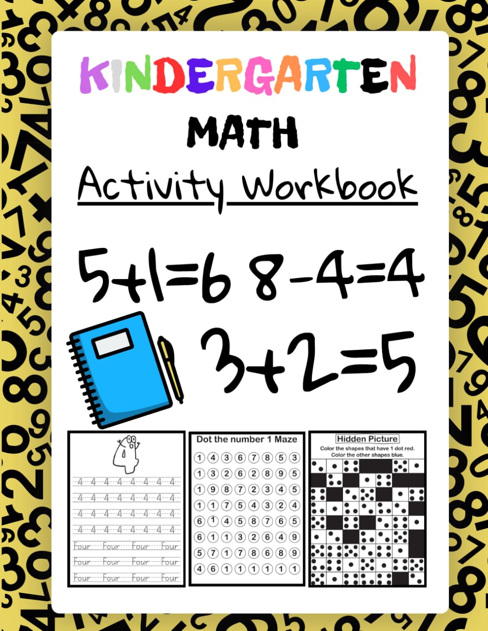 Kindergarten Math Activity Book: Counting, Painting, Filling in Missing Numbers, Writing and Many Other Activities