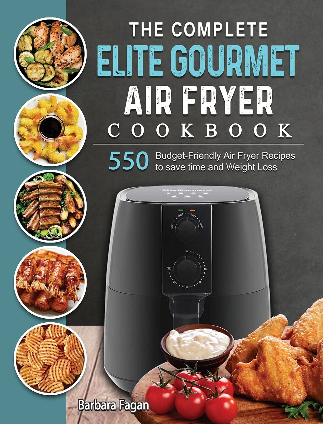 The Complete Elite Gourmet Air Fryer Cookbook: 550 Budget-Friendly Air Fryer Recipes to save time and Weight Loss