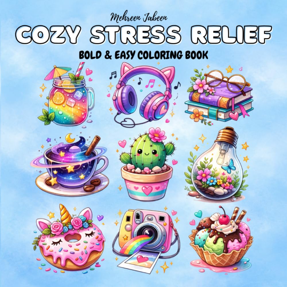 Cozy Stress Relief: Bold and Easy Coloring Book Featuring Kawaii, Cozy, and Adorable Designs with Animals, Flowers, Landscapes, Patterns, and Cute ... and Stress Relief for Adults and Kids