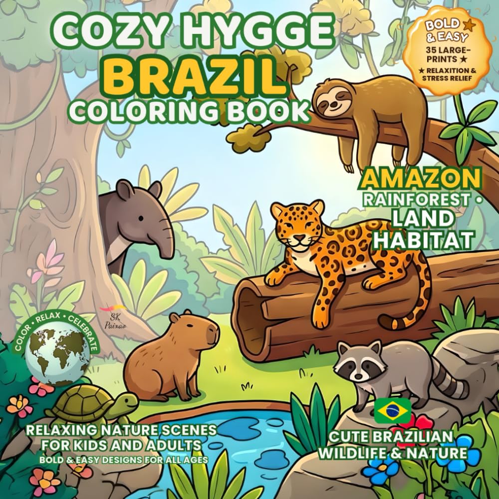 Cozy Hygge Brazil Coloring Book — Amazon Rainforest: Land Habitat • Cute Brazilian Wildlife & Nature (Festivals of the World – Cultural Traditions to Color & Celebrate)