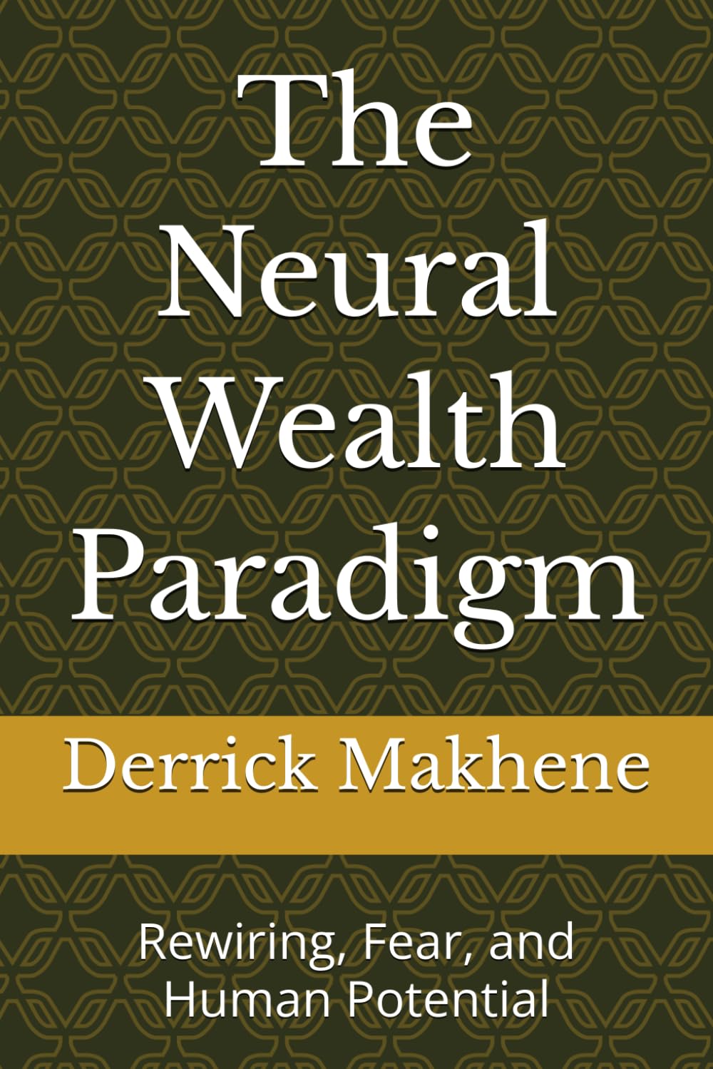 The Neural Wealth Paradigm: Rewiring, Fear, and Human Potential