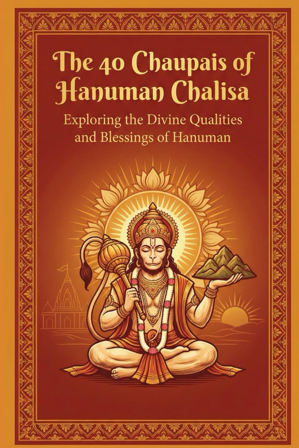 The 40 Chaupais of Hanuman Chalisa: Exploring the Divine Qualities and Blessings of Hanuman