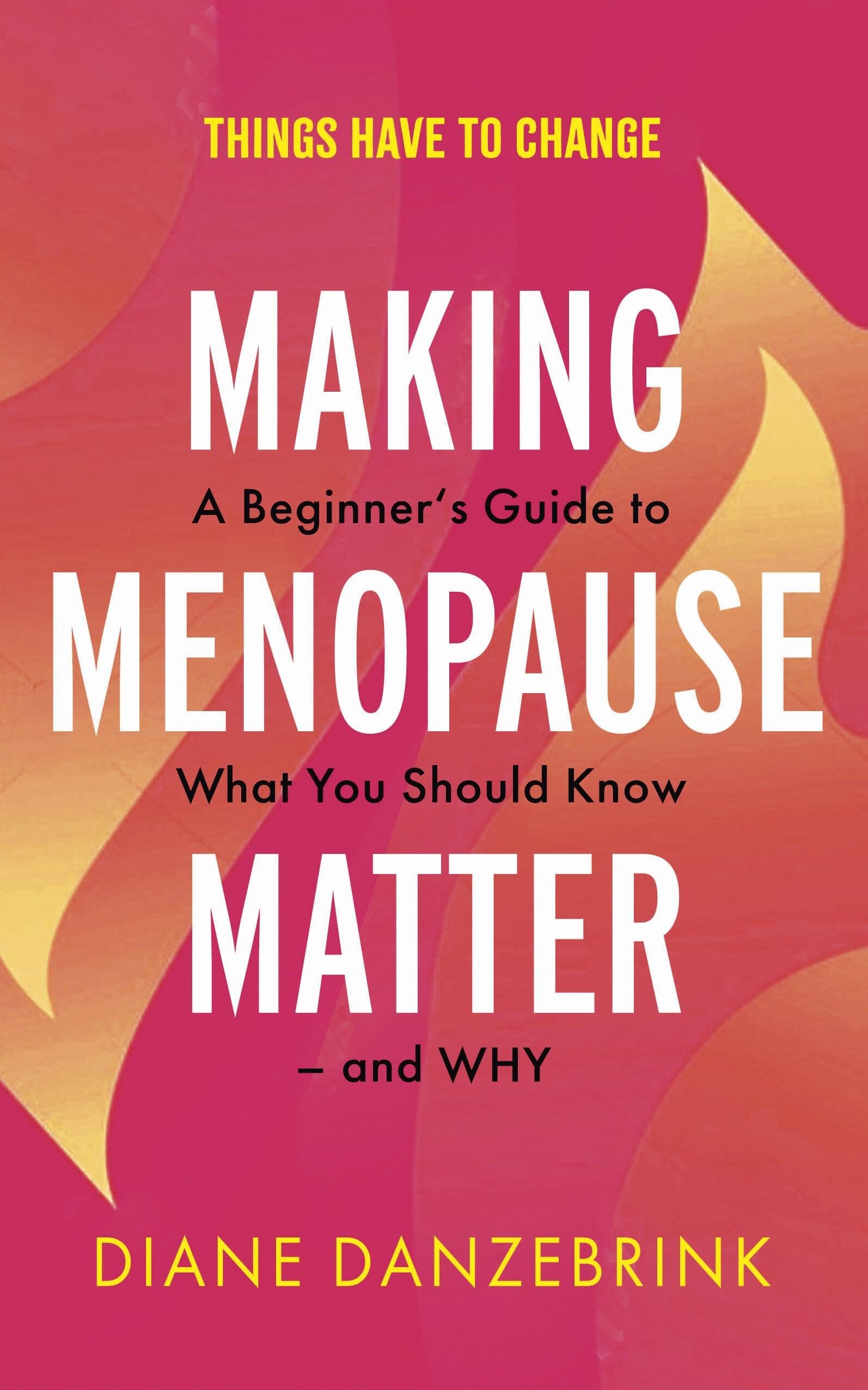 Making Menopause Matter by Diane Danzebrink (Paperback Book)