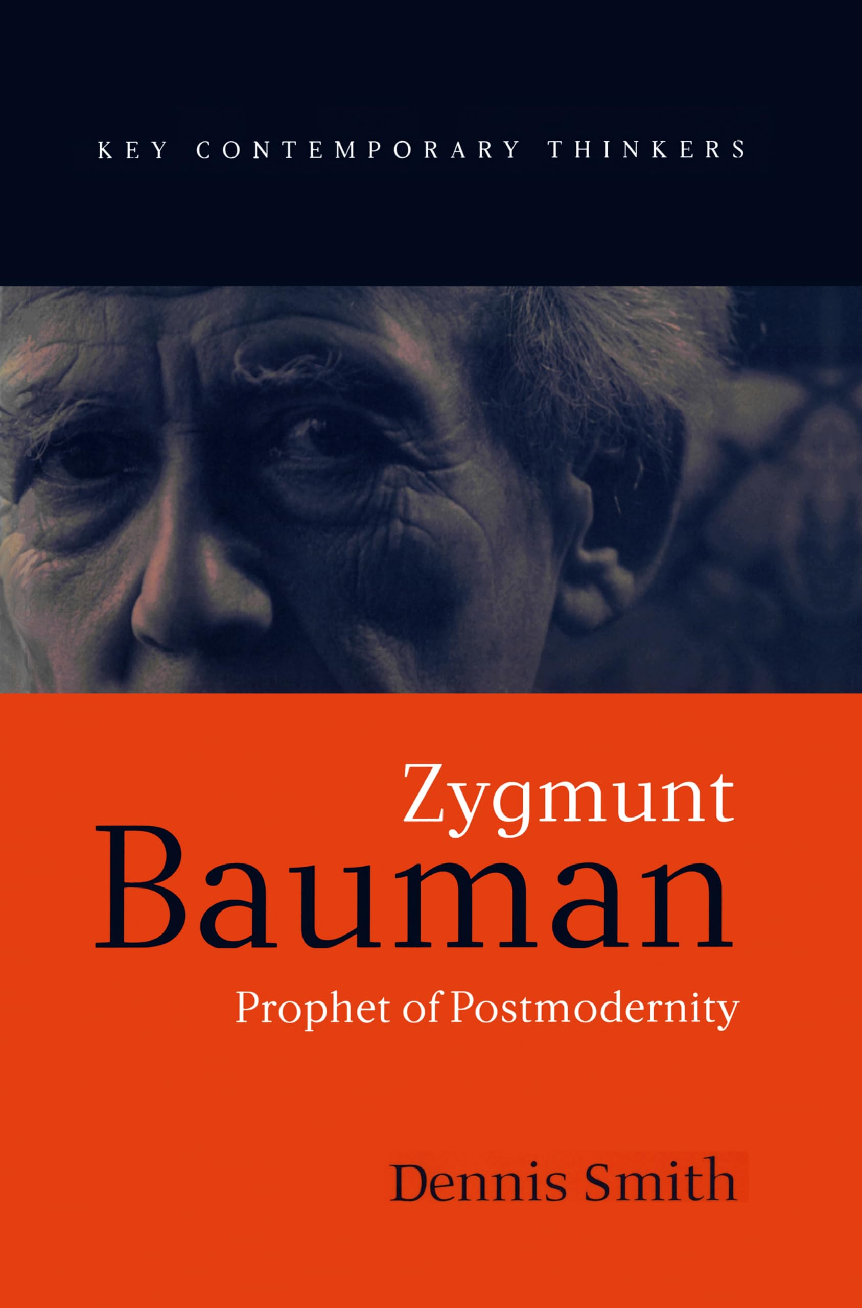 Zygmunt Bauman: Prophet of Postmodernity (Key Contemporary Thinkers)