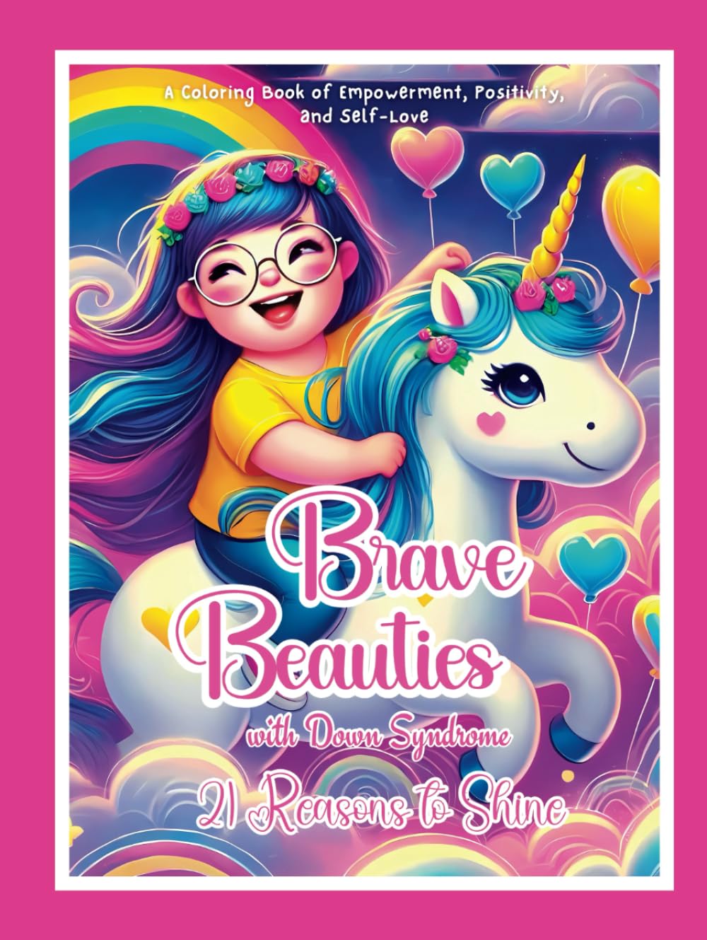 Brave Beauties with Down Syndrome; 21 Reasons to Shine: A Coloring Book of Empowerment, Positivity, and Self-Love