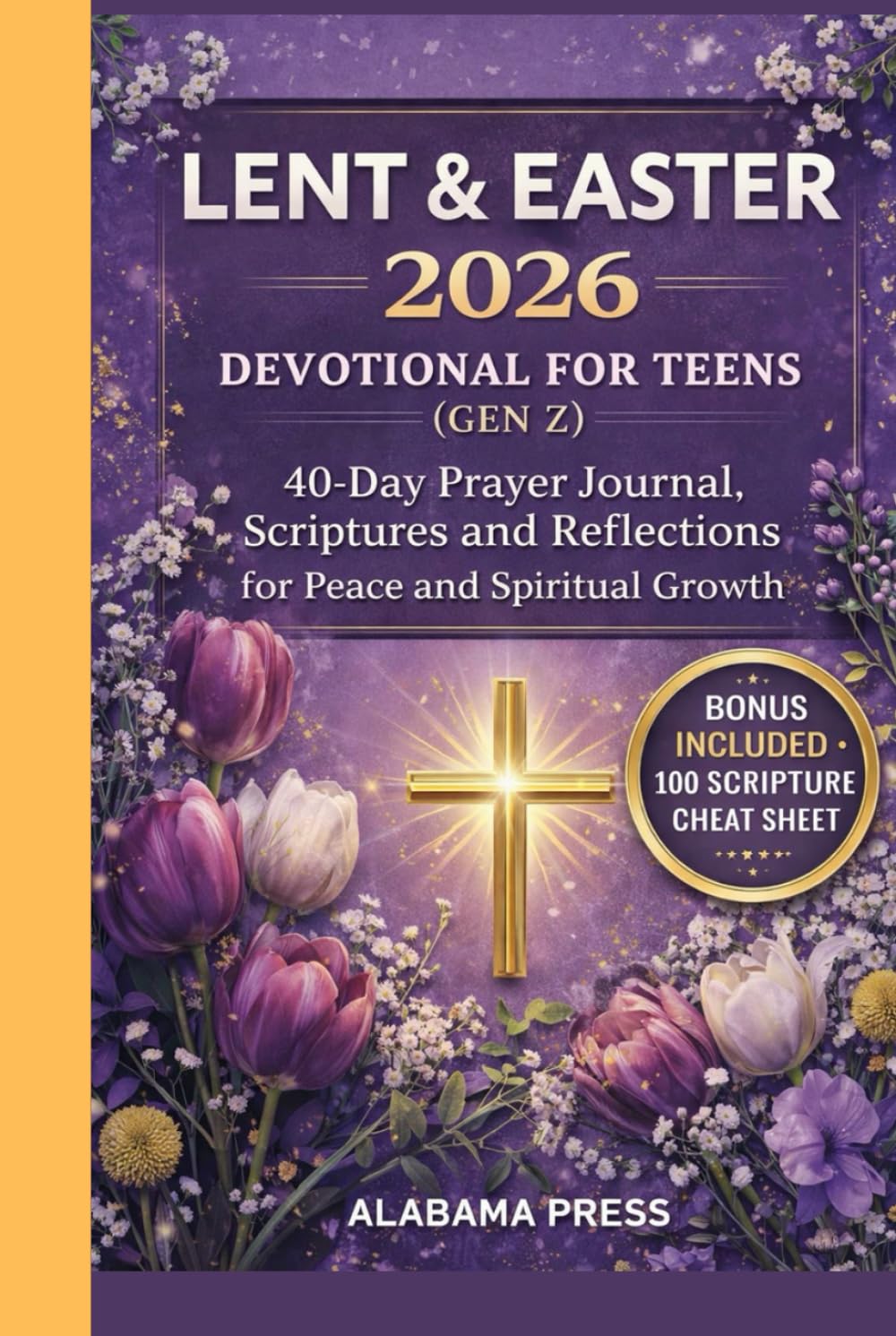 LENT & EASTER 2026 Devotional for Teens (Gen Z): 40-Day Prayer Journal, Scriptures and Reflections for Peace and Spiritual Growth.