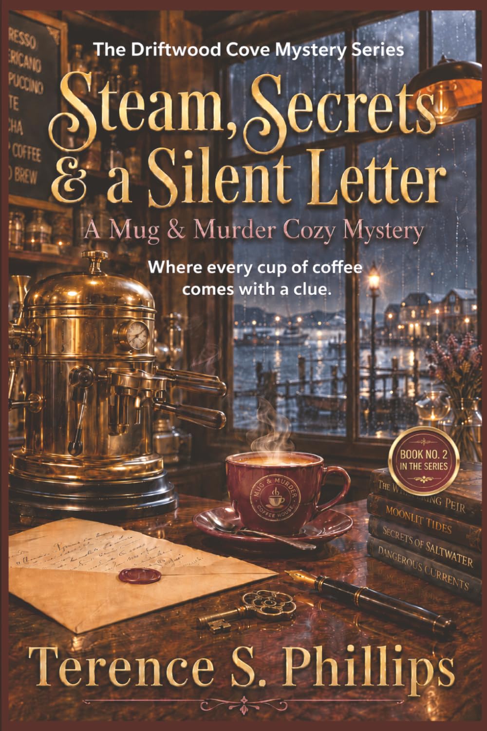 Steam, Secrets & a Silent Letter - A Mug & Murder Cozy Mystery: The Driftwood Cove Mystery Series - Where Every Cup of Coffee Comes WIth a Clue