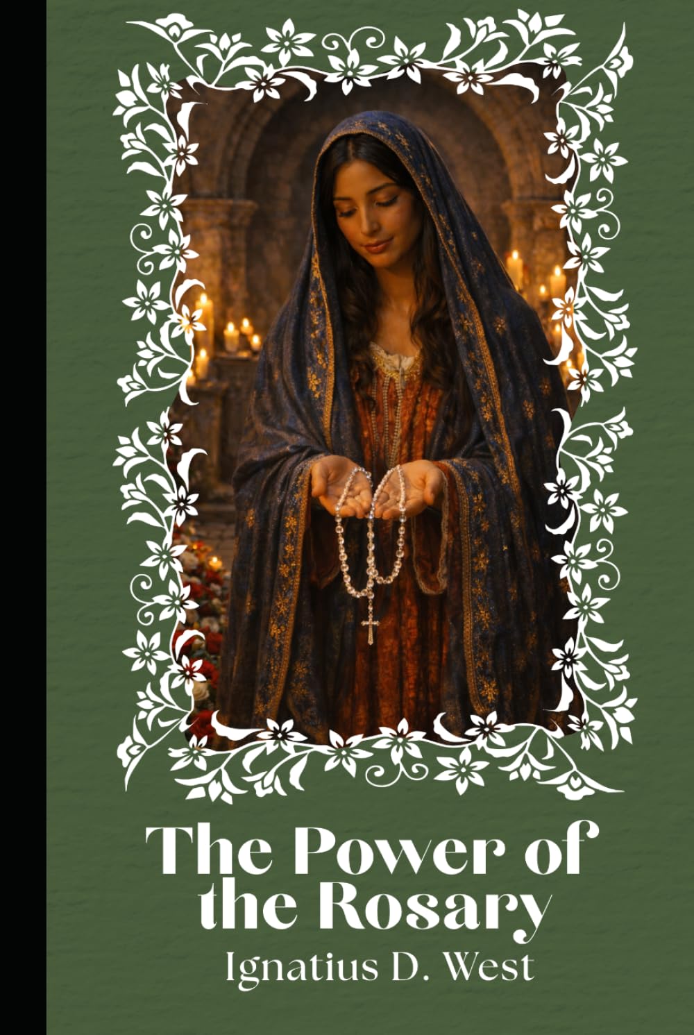 The Power of the Rosary: A Discipline of the Will, a Method of Intellectual Organization, and an Instrument of Spiritual Combat (The School of the Rosary Series)