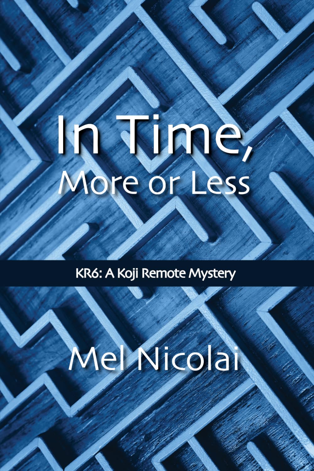 In Time, More or Less (The Koji Remote Mysteries)