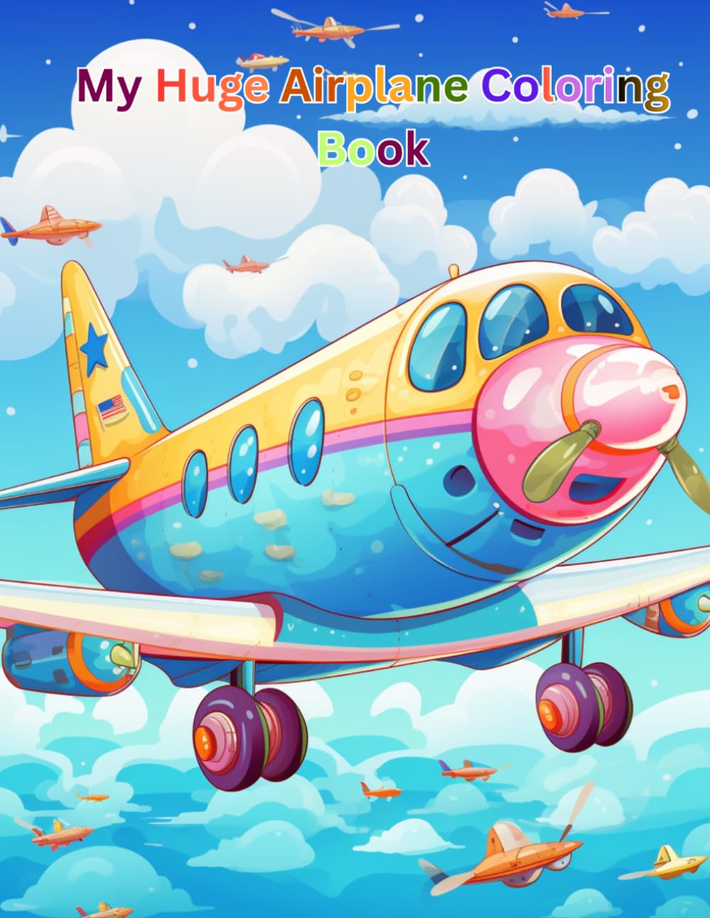 My Huge Airplane Coloring Book: A world of fun for kids who are fascinated by the sky, helping them develop concentration and hand-eye coordination while they play