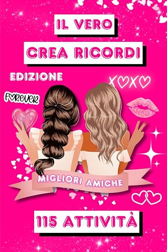 IL VERO CREA RICORDI: 115 attività - edizione migliori amiche