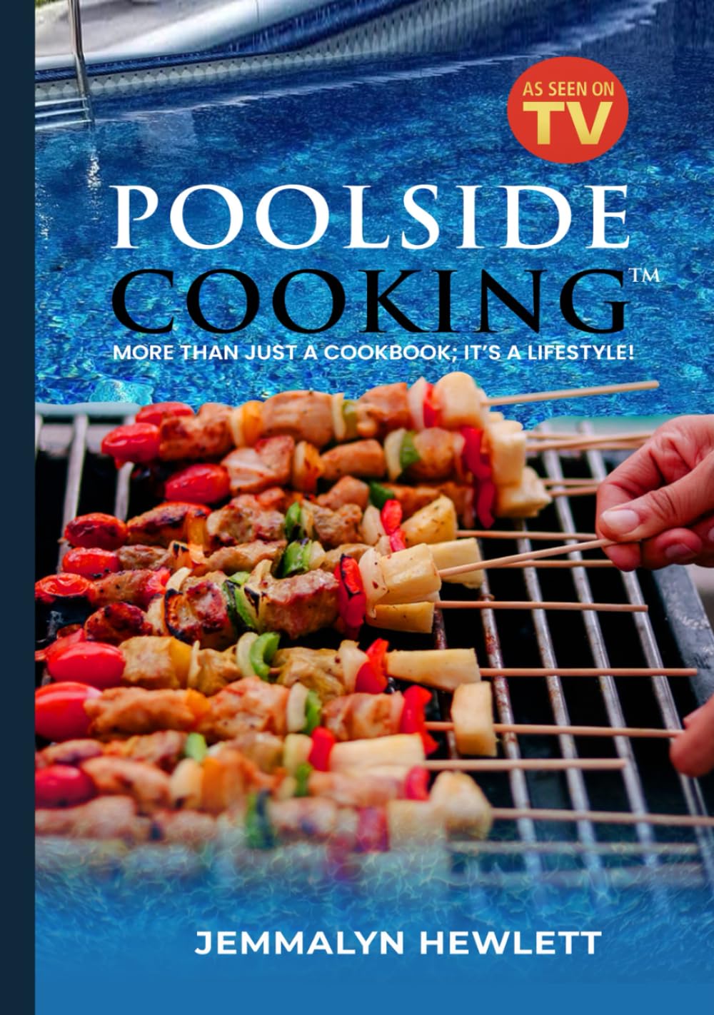 Poolside Cooking: More Than Just a Cookbook; It’s a Lifestyle!