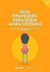 Guia financeiro para quem mora sozinho: 32 dicas infalíveis para economizar em carreira solo (Finanças Pessoais Livro 5)