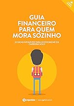 Guia financeiro para quem mora sozinho: 32 dicas infalíveis para economizar em carreira solo (Finanças Pessoais Livro 5)