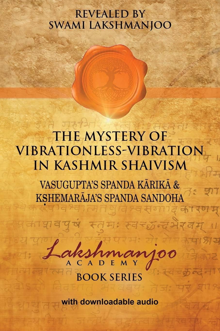 The Mystery of Vibrationless-Vibration in Kashmir Shaivism: Vasugupta's Spanda Karika & Kshemaraja's Spanda Sandoha