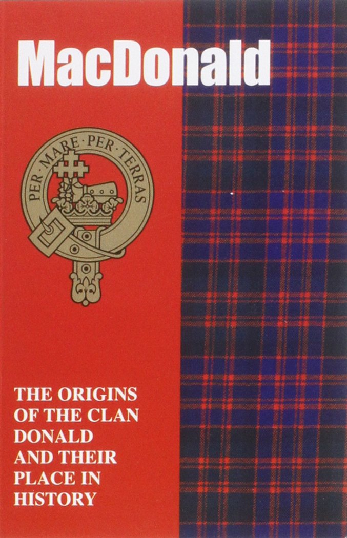 MacDonald: The Origins of the Clan MacDonald and Their Place in History (Scottish Clan Mini-book)