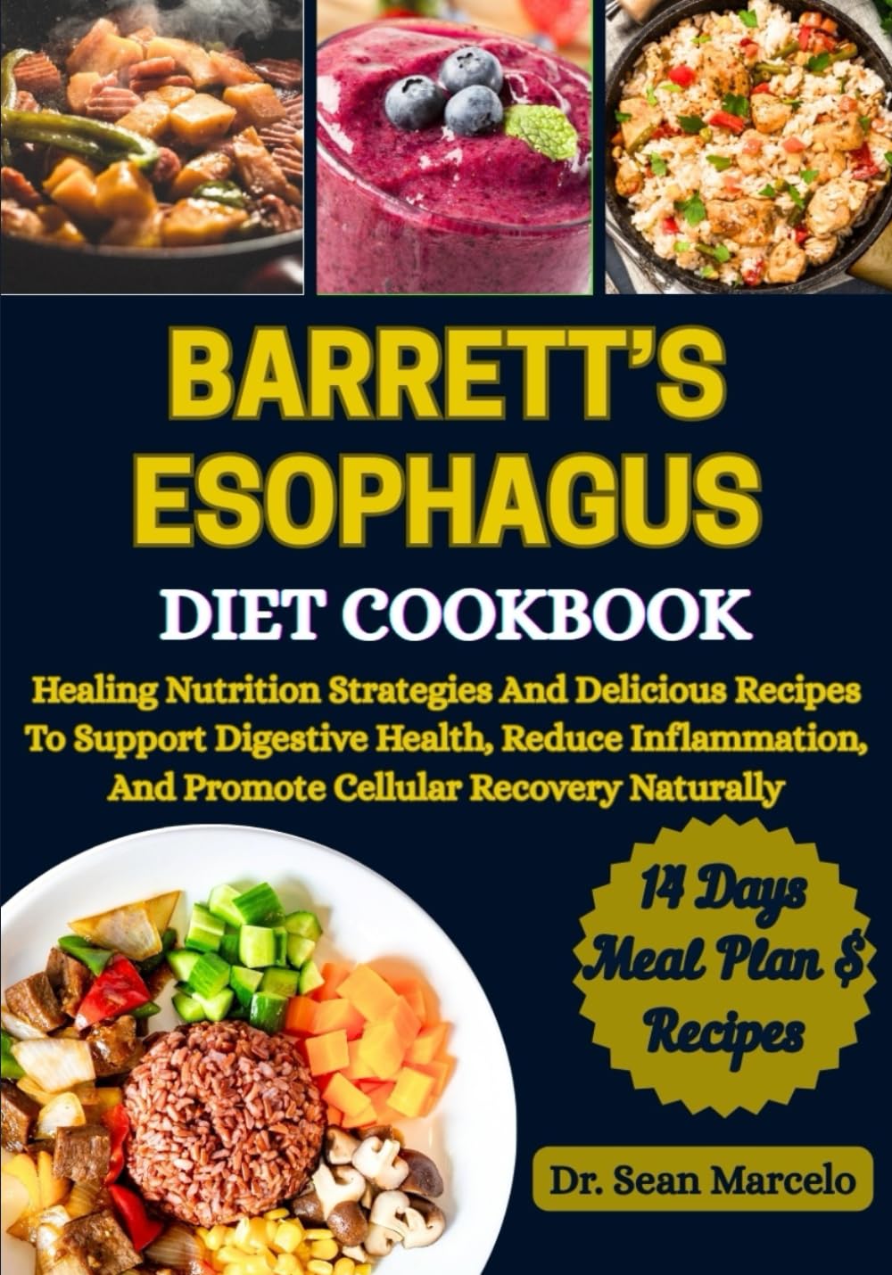 BARRETT’S ESOPHAGUS DIET COOKBOOK: Nutritional Strategies And Easy Culinary Solutions For Managing Esophageal Health, Soothe Digestive Discomfort, And Promoting A Restorative Lifestyle