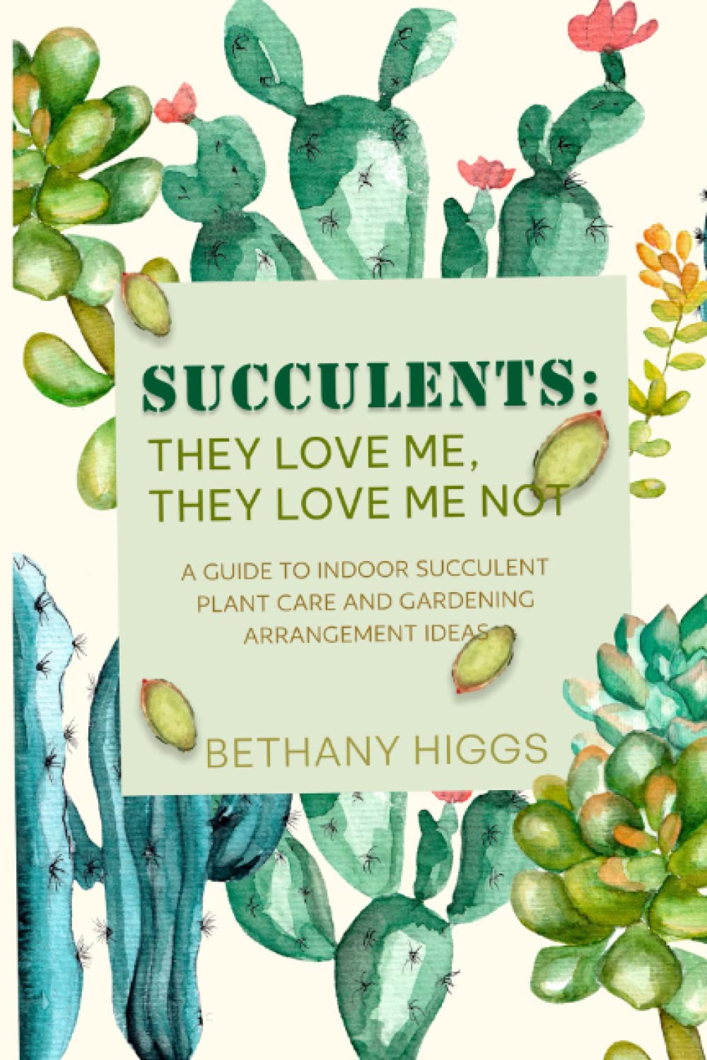 Succulents: They Love Me, They Love Me Not: A Guide to Indoor Succulent Plant Care and Gardening Arrangement Ideas