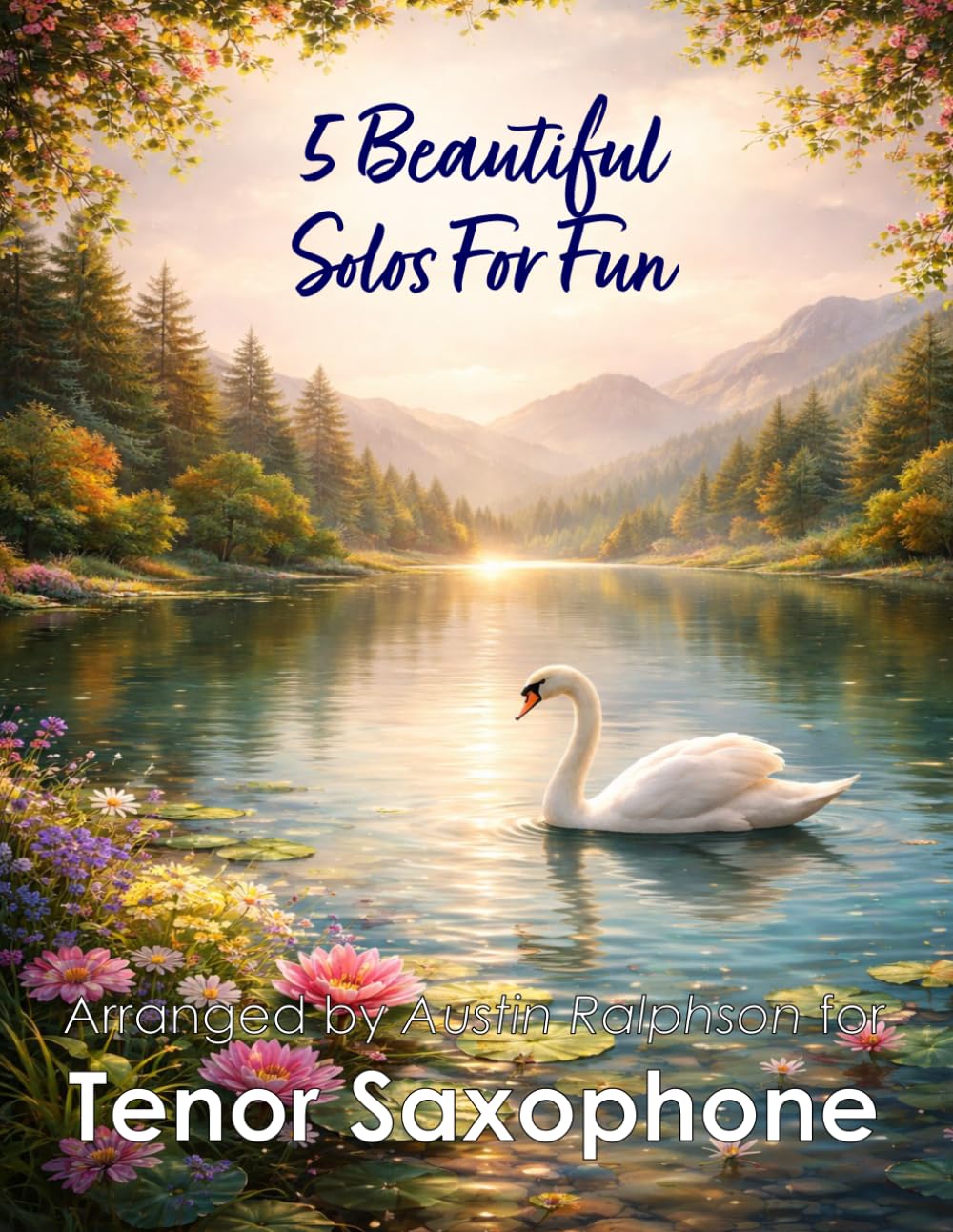 5 Beautiful Tenor Sax Solos for Fun: With FREE BACKING TRACKS and piano accompaniment: 13 (Saxophone solos, duets and ensembles)