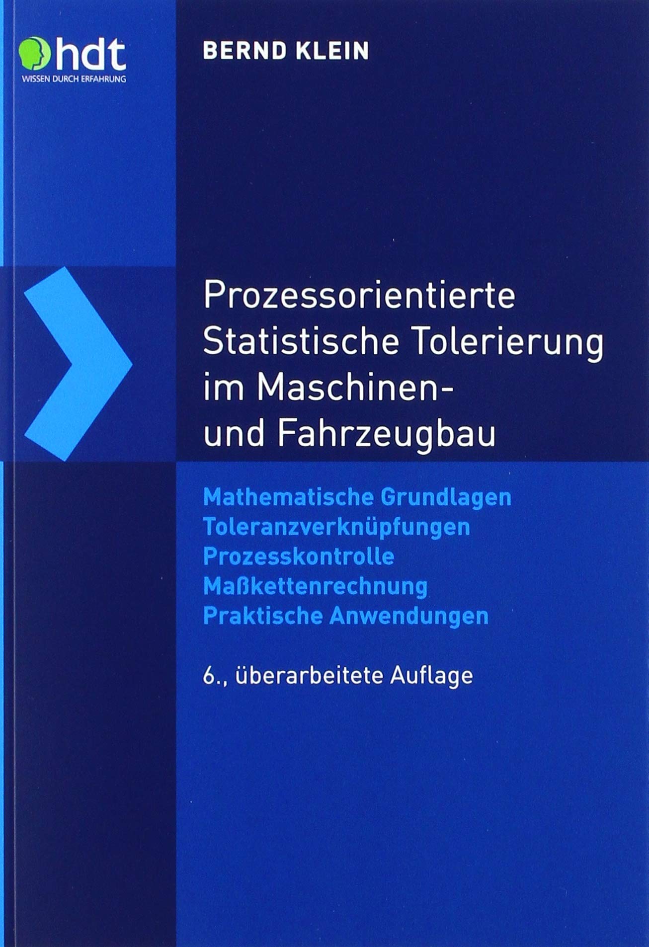 Prozessorientierte Statistische Tolerierung im Maschinen- und Fahrzeugbau: Mathematische Grundlagen – Toleranzverknüpfungen – Prozesskontrolle – ... (Haus der Technik - Fachbuchreihe)