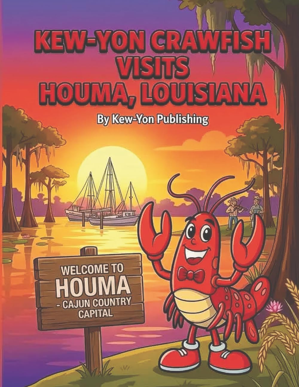 Kew-Yon Crawfish Visits Houma, Louisiana: AKew‑YonCrawfishColoringAdventureCelebratingLifeontheBayou