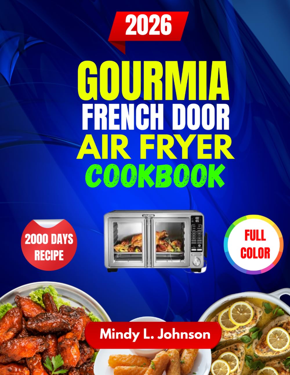 GOURMIA FRENCH DOOR AIR FRYER COOKBOOK: Effortless, Crispy & Healthy Meals for Every Day Cooking