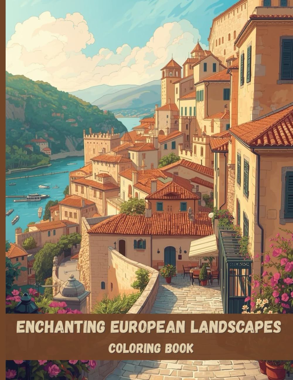Enchanting European Landscapes Coloring Book: Beautiful Villages, Castles, and Scenic Views for Relaxation and Stress Relief