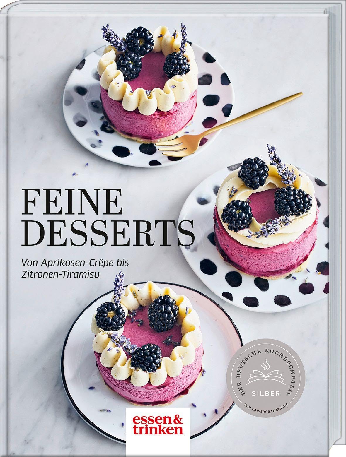 Feine Desserts: Von Aprikosen-Crêpe bis Zitronen-Tiramisu. Standardwerk für besondere Genussmomente mit süßen Kreationen aus der 'essen & trinken'-Küche. Raffiniert, köstlich, einfach selbst gemacht.