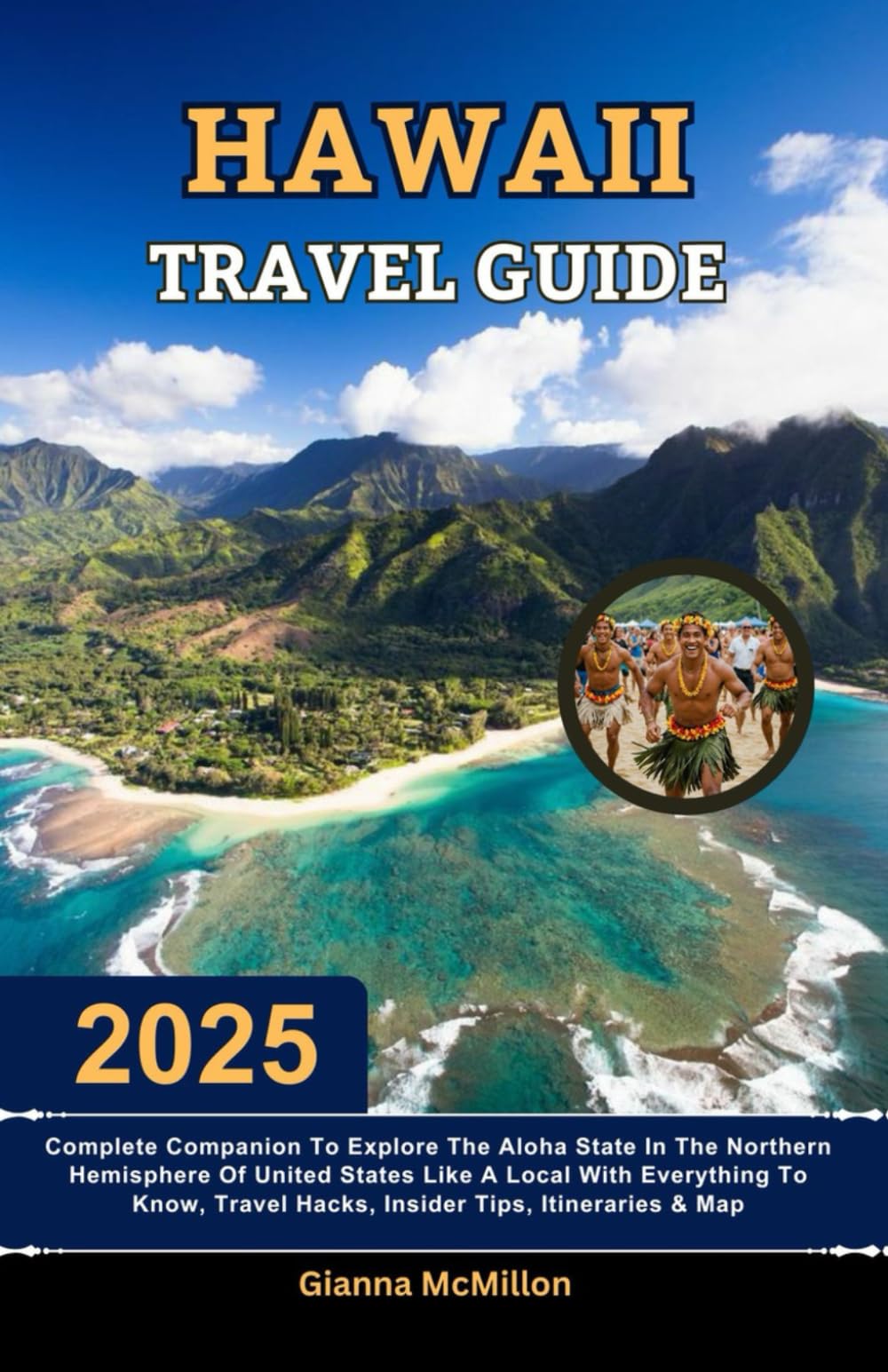 Hawaii Travel Guide: 2025 Complete Companion To Explore The Aloha State In The Northern Hemisphere Of United States Like A Local With Everything To ... Latest Unbeatable Editions With Map Guide)